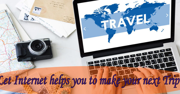 Let Internet Help You Spend Less Money While Planning Your Next Trip